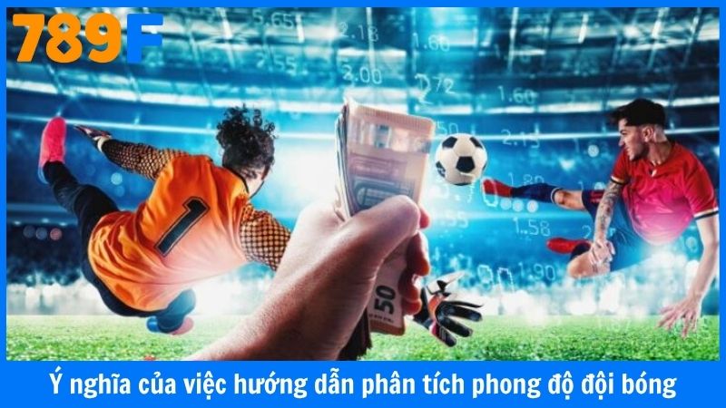 Ý nghĩa của việc hướng dẫn phân tích phong độ đội bóng